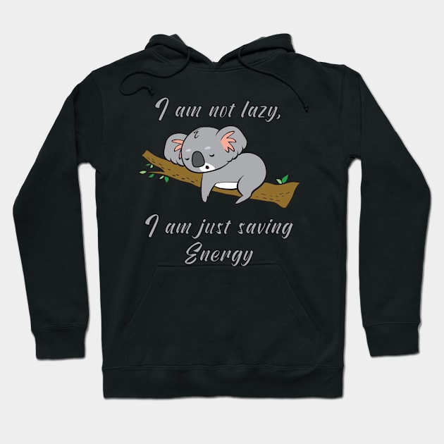 I am not lazy, i am just saving energy Hoodie by theanimaldude